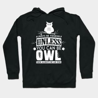 'Always Be Yourself' Funny Owl Special Gift Hoodie